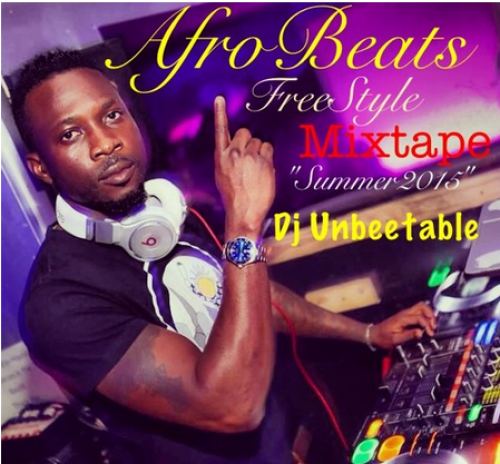 DJ Unbeetable - AfroBeats Freestyle Summer Mix 2015