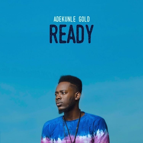 Adekunle Gold - Ready