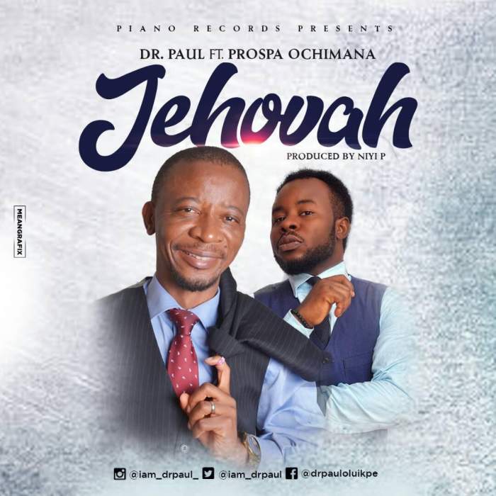 Dr Paul - Jehovah (feat. Prospa Ochimana)