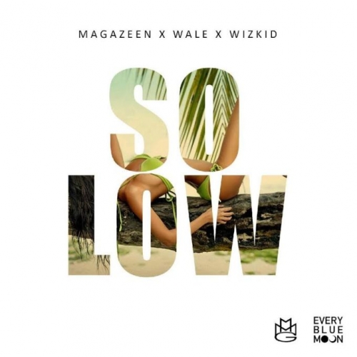 Magazeen - So Low Wine (feat. Wale & Wizkid)