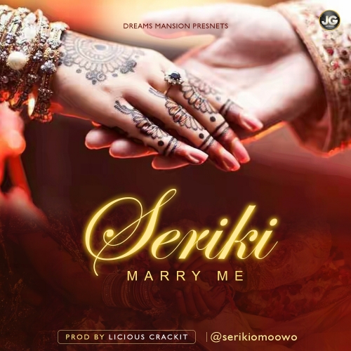Seriki - Marry Me