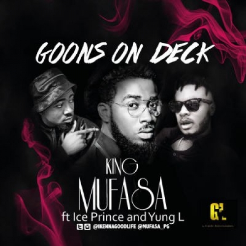 King Mufasa - Goons On Deck (feat. Ice Prince & Yung L)