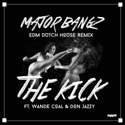 Major Bangz - The Kick (EDM Dutch House Remix) [feat. Wande Coal & Don Jazzy]