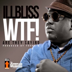 IllBliss - WTF! (Are They Saying)