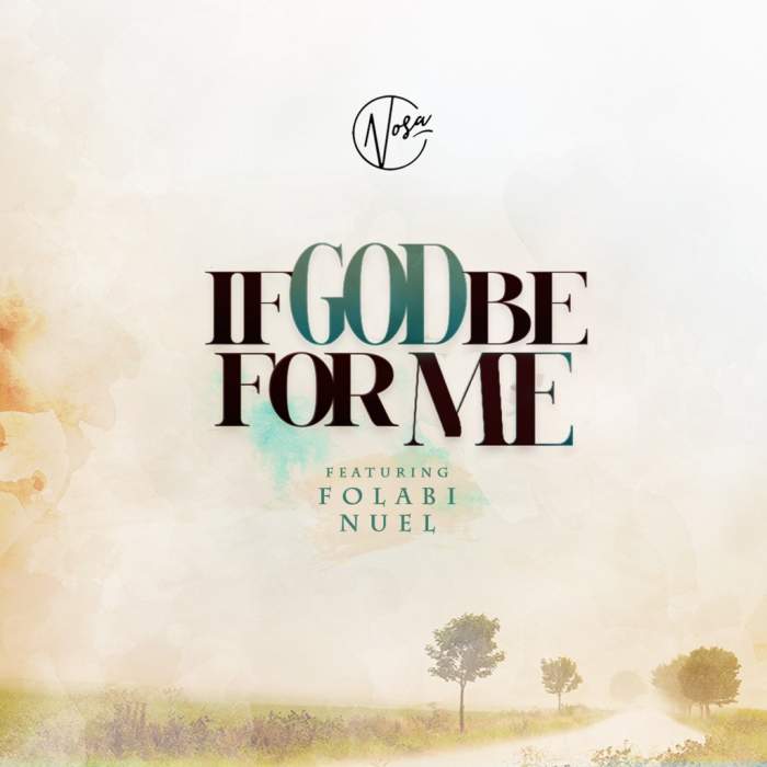 Nosa - If God Be For Me (feat. Folabi Nuel)