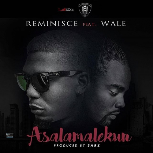 Reminisce - Asalamalekun (Remix) [feat. Wale]