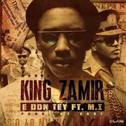 King Zamir - E Don Tey (feat. M.I)