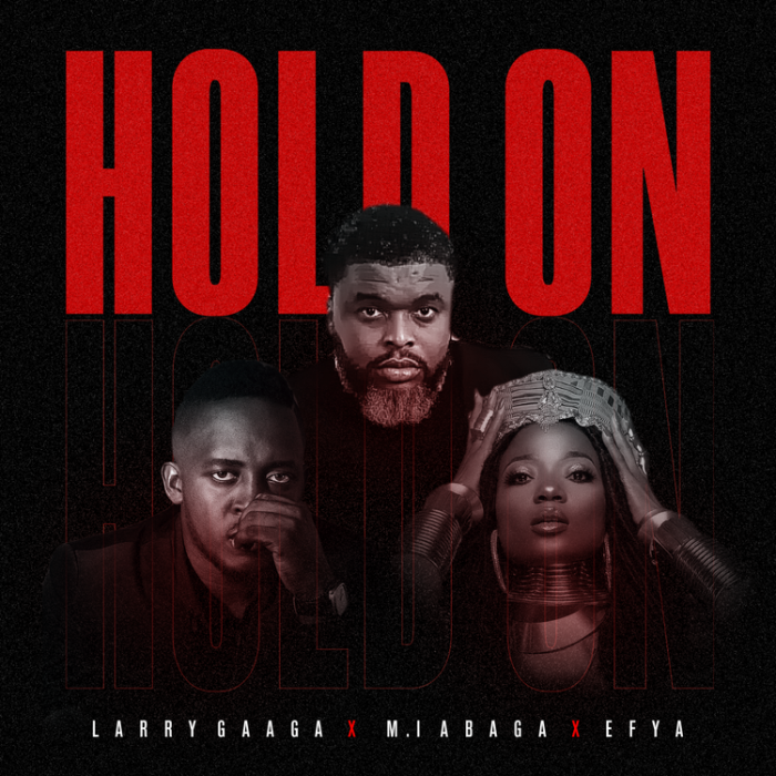 Larry Gaaga - Hold On (feat. M.I Abaga & Efya)