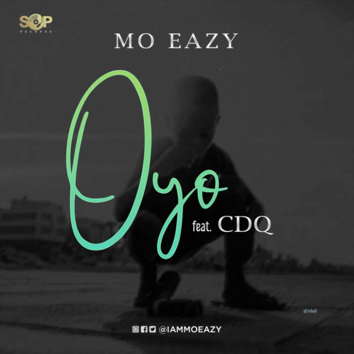 Mo Eazy - Oyo (feat. CDQ)