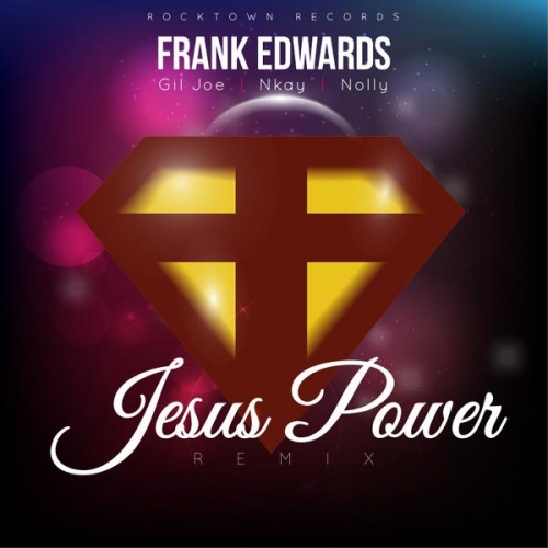 Frank Edwards - Jesus Power (feat. Gil, Nkay & Nolly)