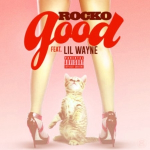 Rocko - Good (feat. Lil Wayne)