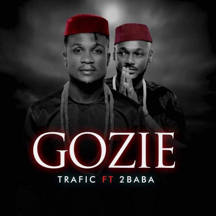 Trafic - Gozie (feat. 2Baba)