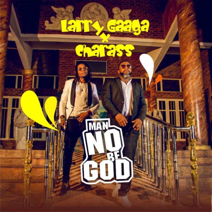 Larry Gaaga - Man No Be God (feat. Charass)