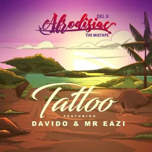 Lyrics: Del'B - Tattoo (feat. Davido & Mr Eazi)