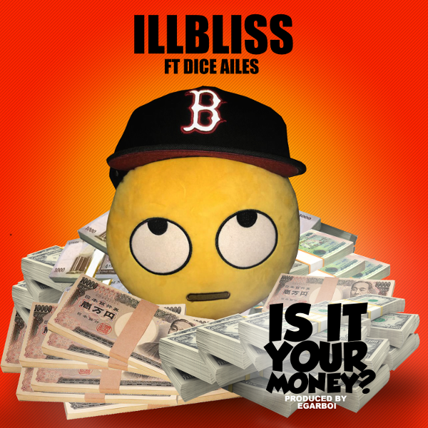 iLLBLiSS - Is It Your Money? (feat. Dice Ailes)