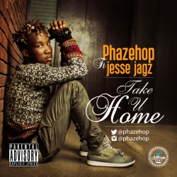Phazehop - Take U Home (feat. Jesse Jagz)