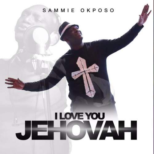 Sammie Okposo - I Love You Jehovah