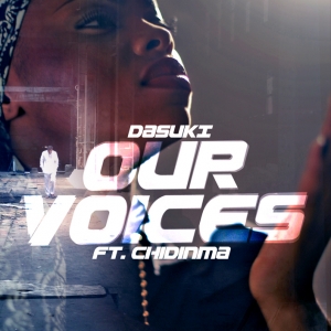 DaSuKi - Our Voices (feat. Chidinma)