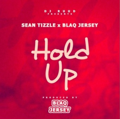 Sean Tizzle & Blaq Jerzee - Hold Up