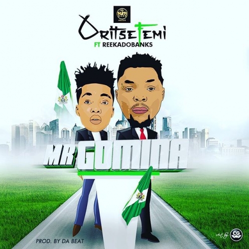 Oritse Femi - Mr Gomina (feat. Reekado Banks)