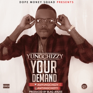 YungChizzy - Your Demand