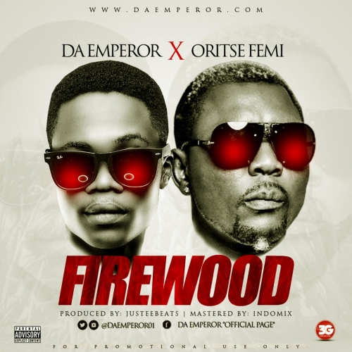 Da Emperor - Firewood (feat. Oritse Femi)