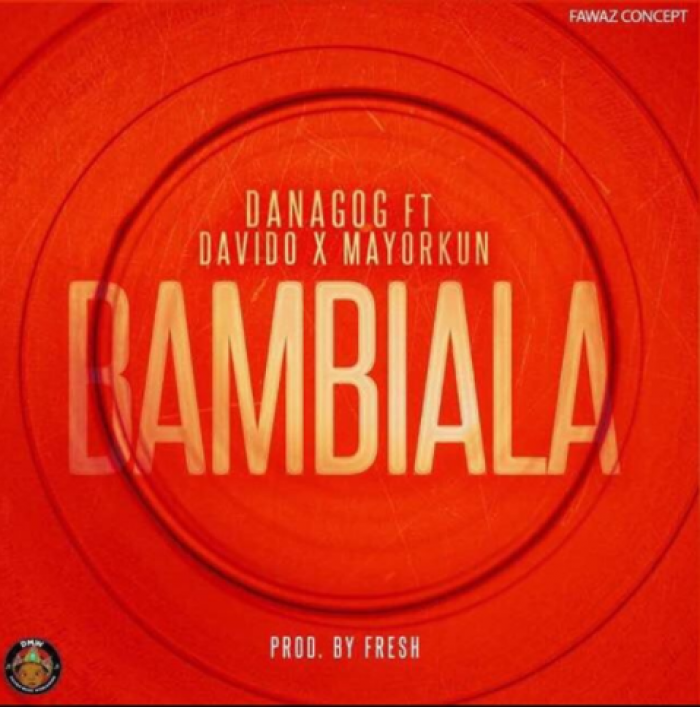 Danagog - Bambiala (feat. Davido & Mayorkun)