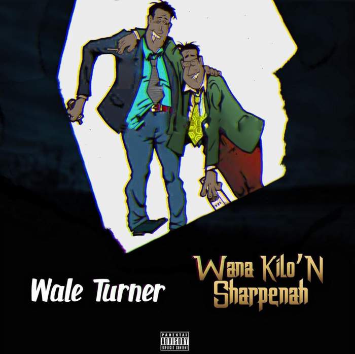 Wale Turner - Wana Kilon Sharpenah