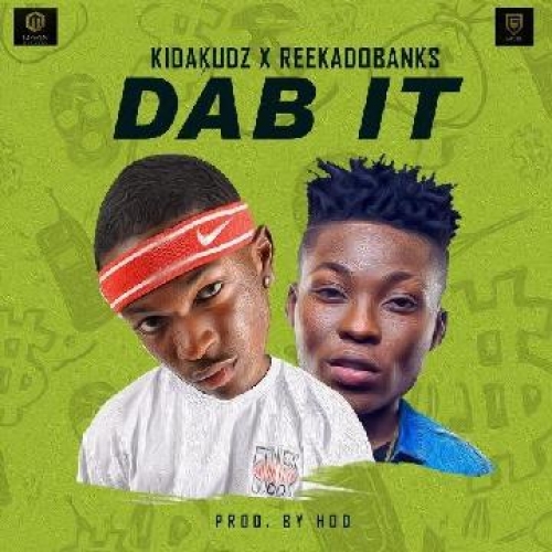 Kida Kudz - Dab It (Remix) [feat. Reekado Banks]