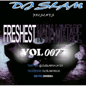 DJ Slam - Freshest Naija Mixtape (Vol. 7)