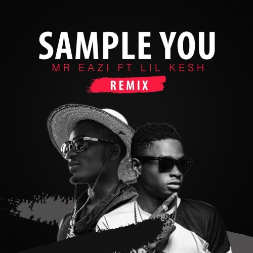 Mr Eazi - Sample You (Remix) (feat. Lil Kesh)