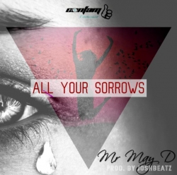May D - All Your Sorrows