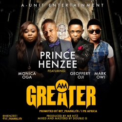 Prince Henzee - Am Greater (feat. Monica Ogah, Godfrey Oji & Mark Owi)