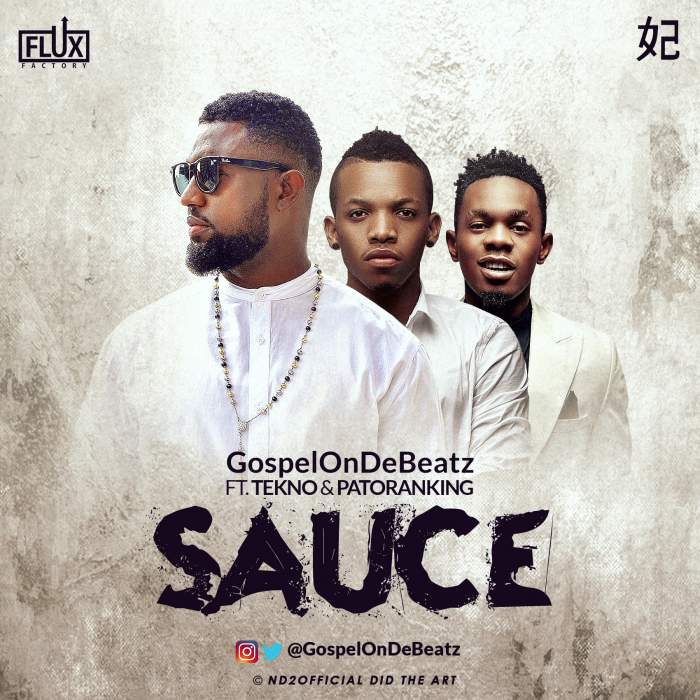 GospelOnDeBeatz - Sauce (feat. Tekno & Patoranking)