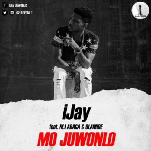 iJay - Mo Juwonlo (feat. Olamide & M.I)