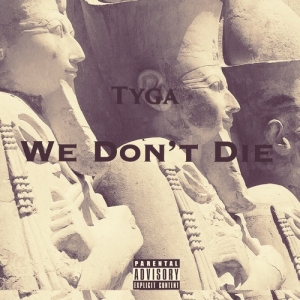 Tyga - We Don't Die