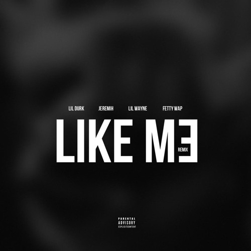 Lil Durk - Like Me (Remix) [feat. Lil Wayne, Jeremih & Fetty Wap]