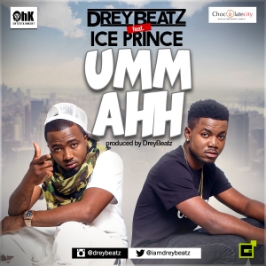 Drey Beatz - Umm Ahh (feat. Ice Prince)