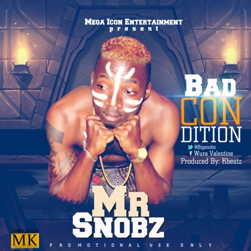 Mr Snobz - Bad Condition