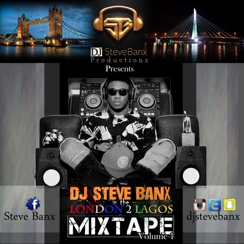 DJ Steve Banx - London 2 Lagos Mixtape (Vol. 1)