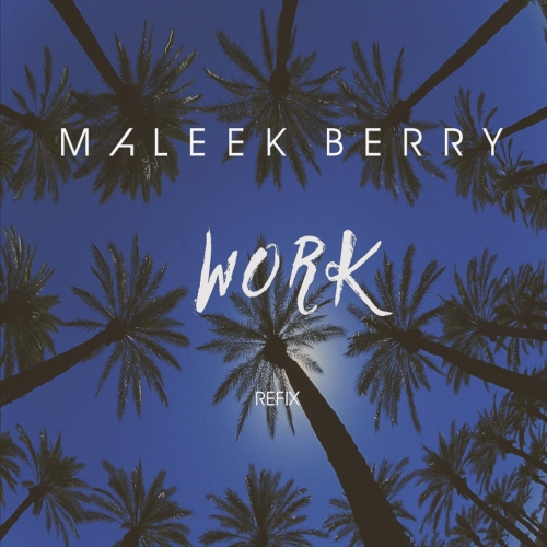 Maleek Berry - Work (Rihanna Refix)