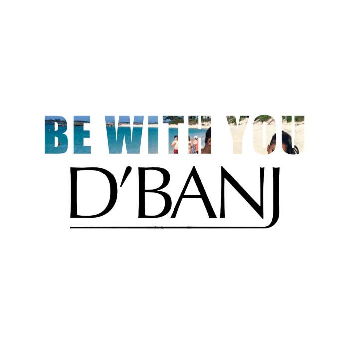 D'banj - Be With You