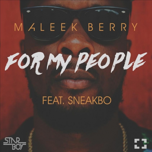 Maleek Berry - For My People (feat. Sneakbo)