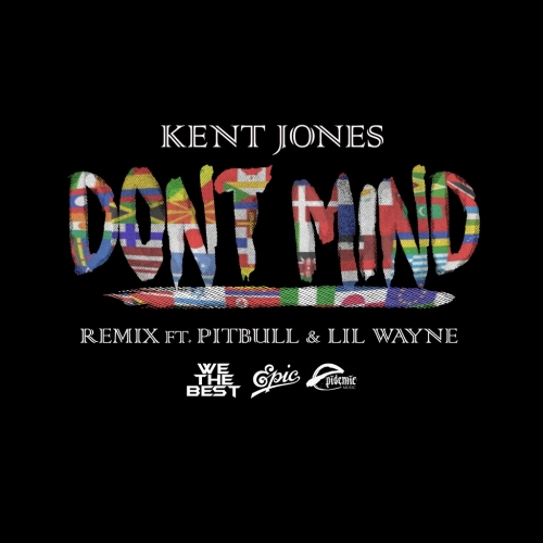 Kent Jones - Don't Mind (Remix) [feat. Pitbull & Lil Wayne]