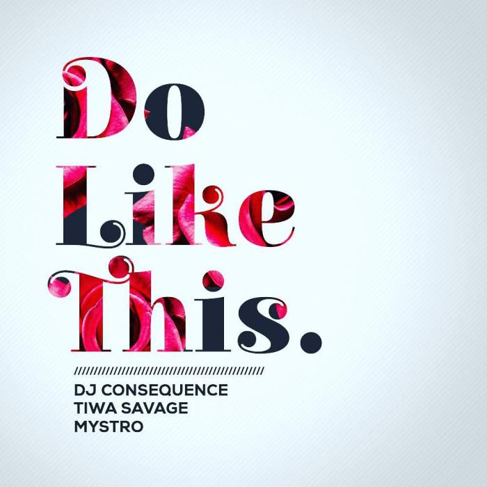 DJ Consequence - Do Like This (feat. Tiwa Savage & Mystro)