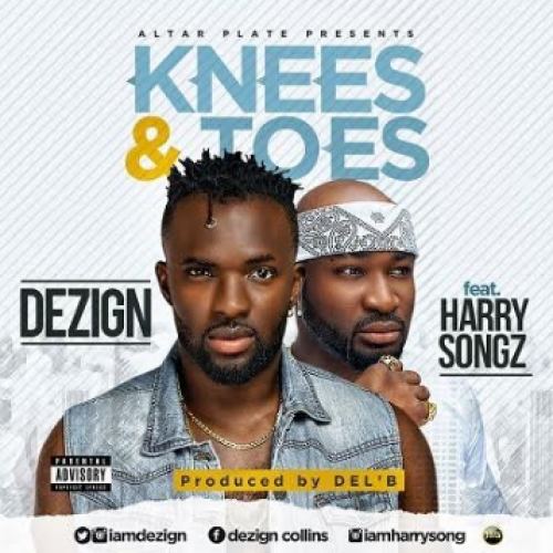 Dezign - Knees and Toes (feat. Harrysong)