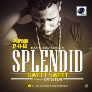 Splendid - Sweet Sweet (feat. Oritse Femi)