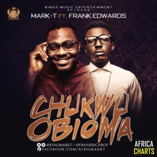 Mark-T - Chukwu Obioma (feat. Frank Edwards)