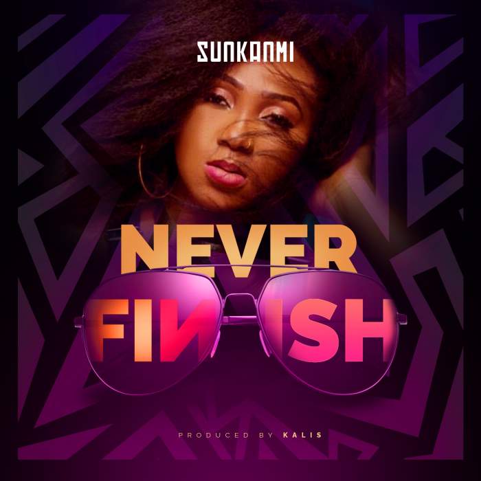 Sunkanmi - Never Finish