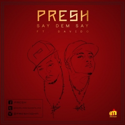 Presh - Say Dem Say (feat. Davido)